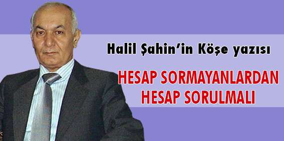 HESAP SORMAYANLARDAN HESAP SORULMALI