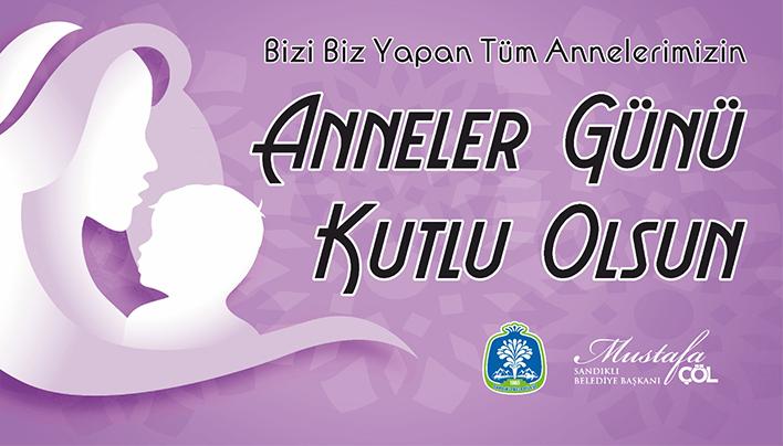 BAŞKAN MUSTAFA ÇÖL’DEN ANNELER GÜNÜ MESAJI