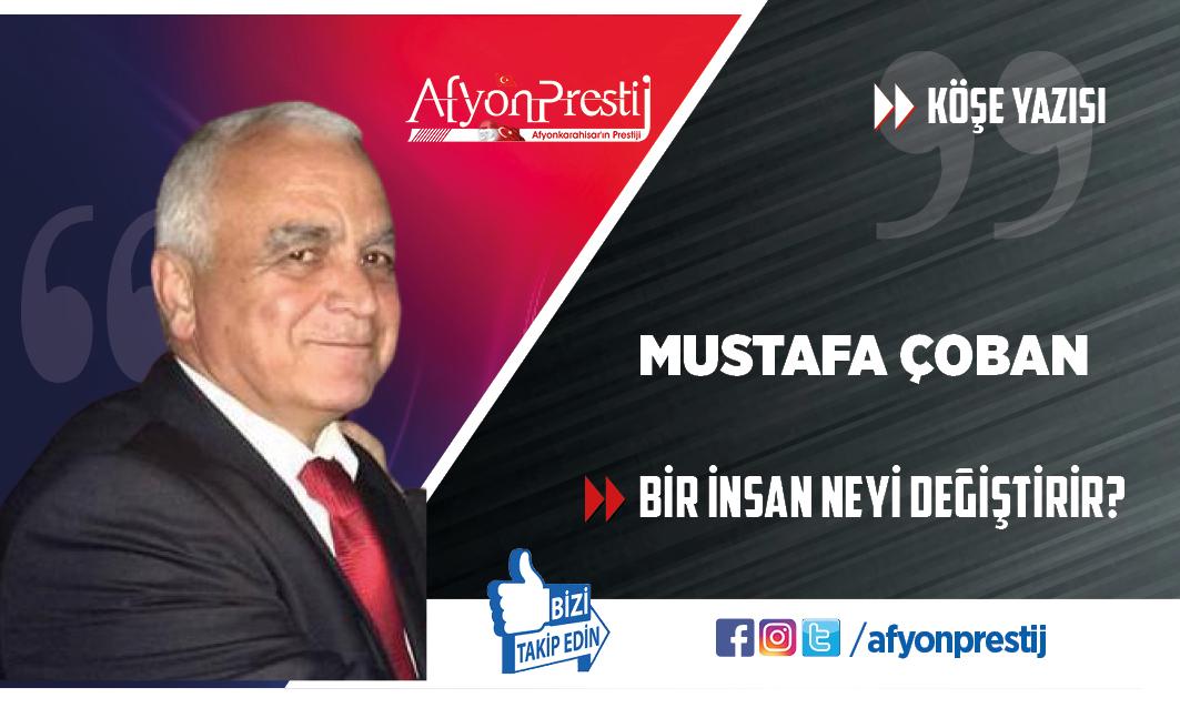 BİR İNSAN NEYİ DEĞİŞTİRİR?