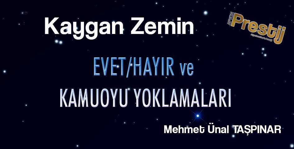 EVET/HAYIR ve KAMUOYU YOKLAMALARI