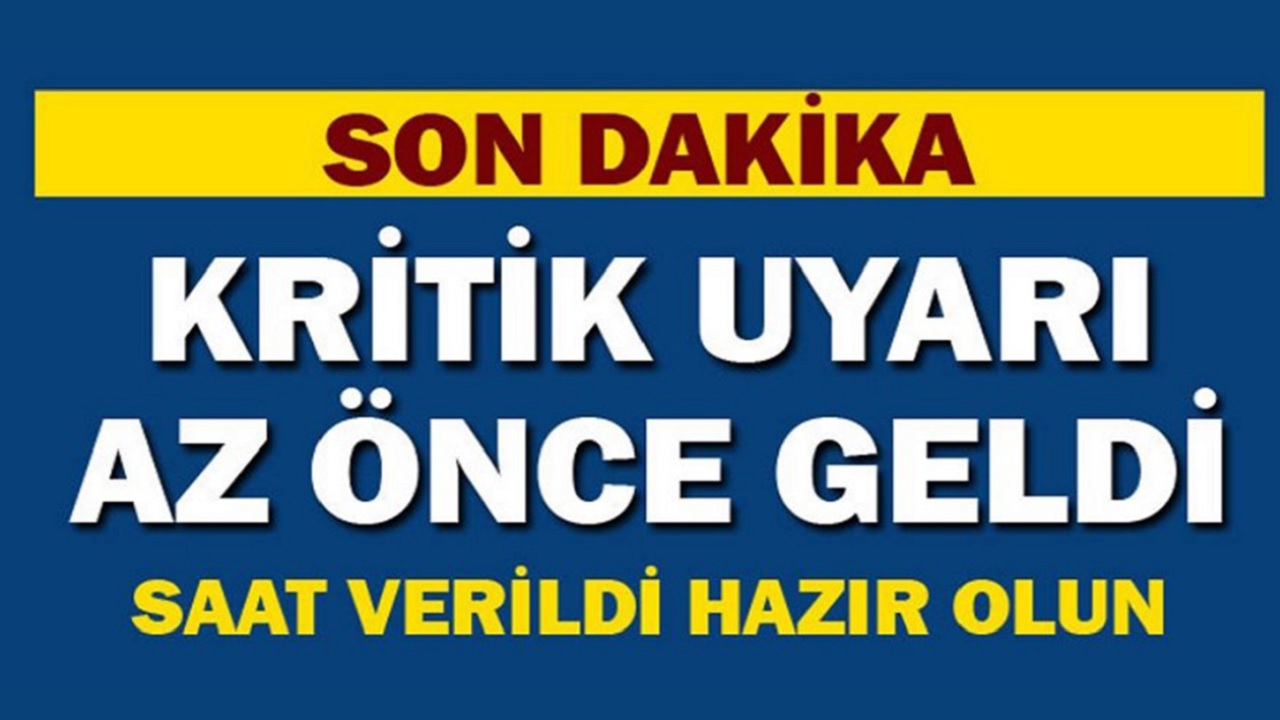 SON DAKİKA: Kritik uyarı bu sabah geldi! Saat verildi hazır olun...