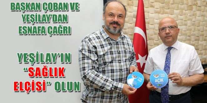 BAŞKAN VE YEŞİLAY'DAN ESNAFA; "YEŞİLAY’IN SAĞLIK ELÇİSİ OLUN" ÇAĞRISI