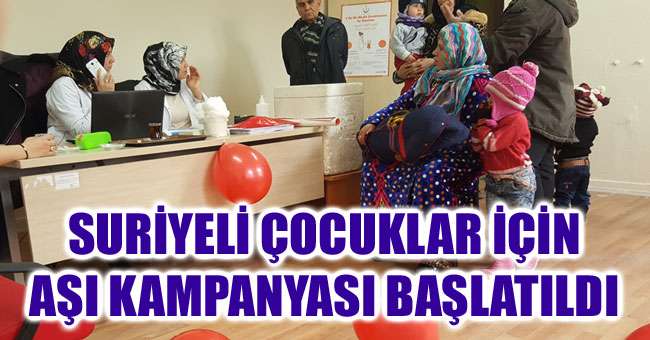 Suriyeli çocuklar aşılanıyor