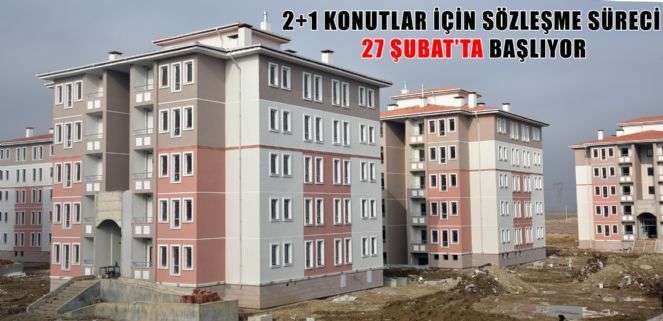 2+1 Konutlar için sözleşme süreci başlıyor