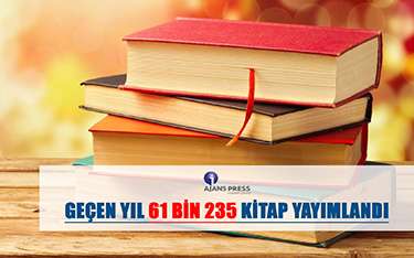 GEÇEN YIL 61 BİN 235 KİTAP YAYIMLANDI