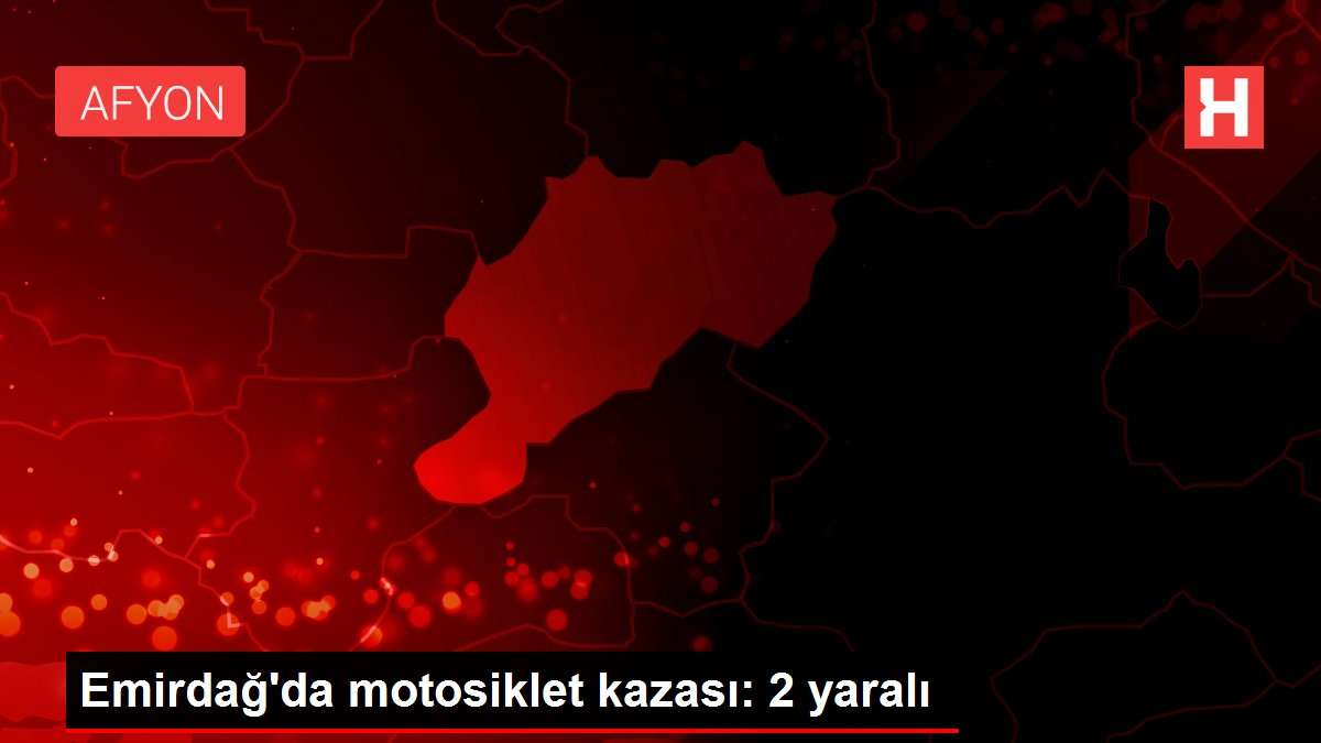 Emirdağ da motosiklet kazası: 2 yaralı