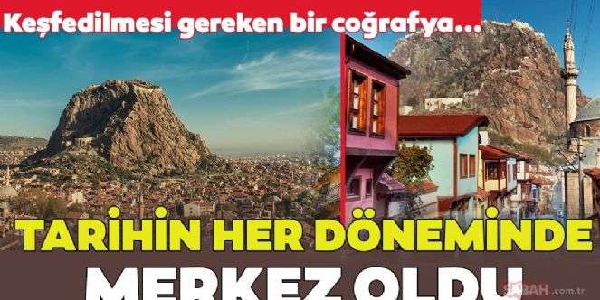 TARİHİN HER DÖNEMİNDE MERKEZ OLDU