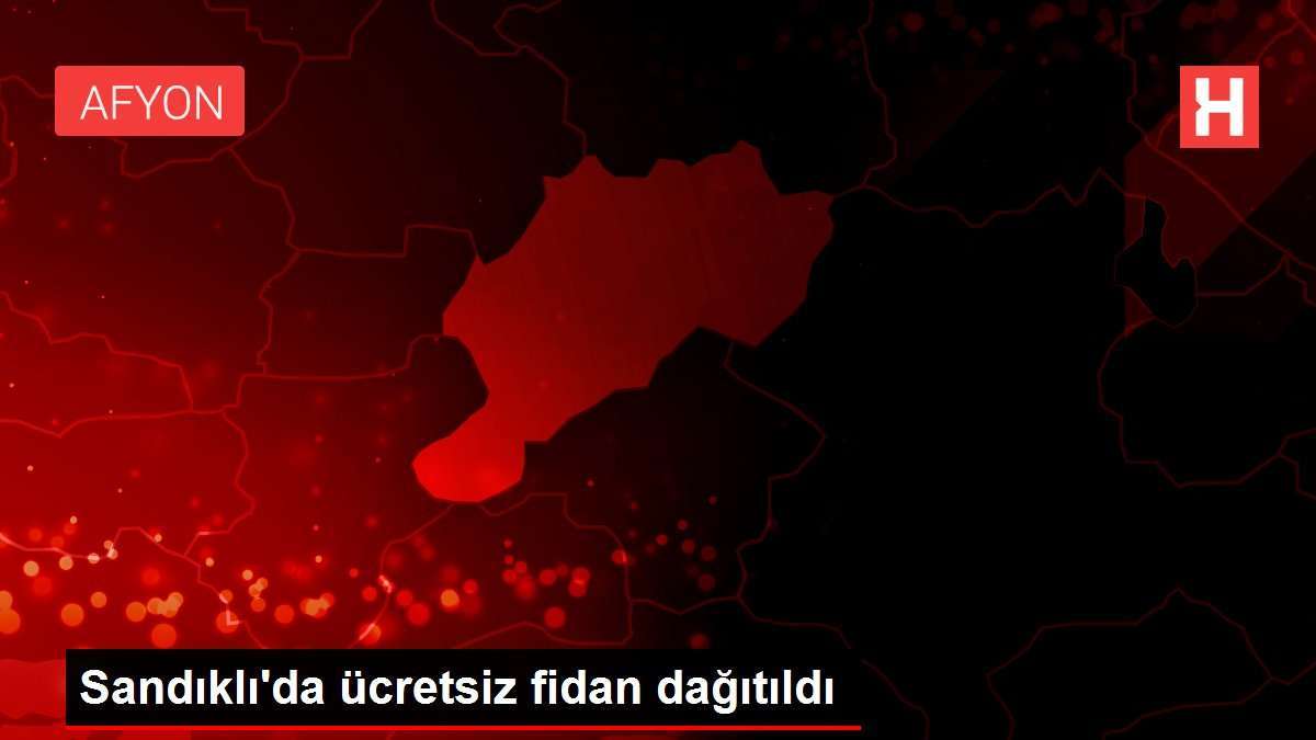 Sandıklı da ücretsiz fidan dağıtıldı