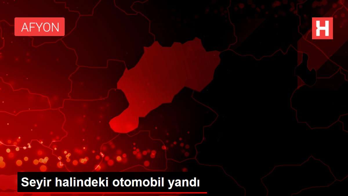 Seyir halindeki otomobil yandı