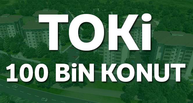 TOKİ 100 bin sosyal konut başvuru ekranı| TOKİ 100 bin başvuru şartları