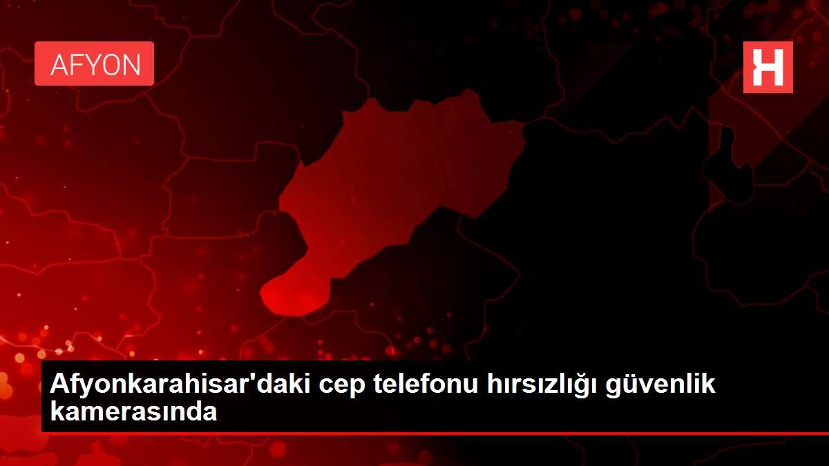 Cep telefonu hırsızlığı güvenlik kamerasında