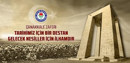 Çanakkale Zaferi tarihimiz için bir destan, gelecek nesiller için ilhamdır