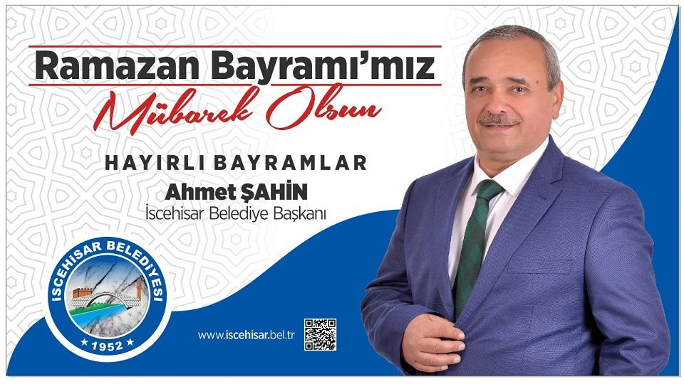 Başkan Ahmet ŞAHİN’in Ramazan Bayramı Mesajı