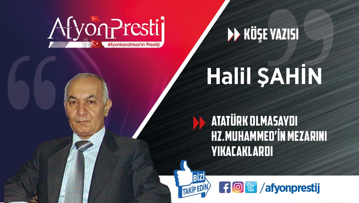ATATÜRK OLMASAYDI HZ.MUHAMMED'İN MEZARINI YIKACAKLARDI