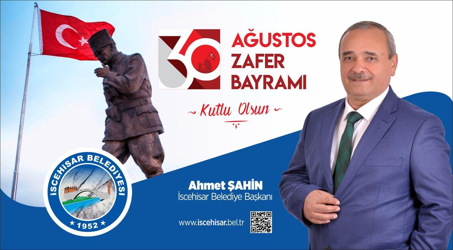 İscehisar Belediye Başkanı Ahmet Şahin'den Zafer Haftası Kutlaması
