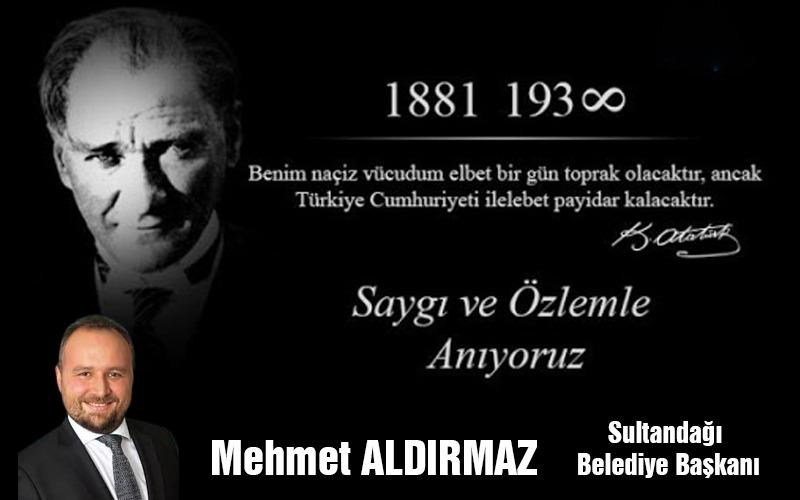 Başkan Mehmet Aldırmaz’dan 10 Kasım Mesajı